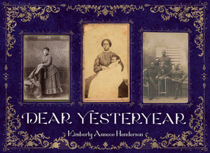 Dear Yesteryear Hardcover by Kimberly Annece Henderson (Author, Photographer)