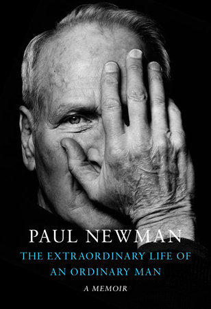 The Extraordinary Life of an Ordinary Man: A Memoir Hardcover by Paul Newman