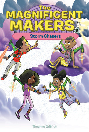 The Magnificent Makers #6: Storm Chasers Paperback by Theanne Griffith; illustrated by Leo Trinidad