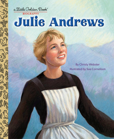 Julie Andrews: A Little Golden Book Biography Hardcover by Christy Webster