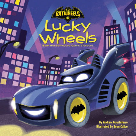 Lucky Wheels (DC Batman: Batwheels) Hardcover by Andrew Guastaferro; illustrated by Sean Calico