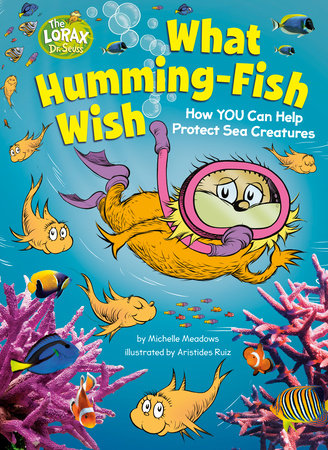 What Humming-Fish Wish: How YOU Can Help Protect Sea Creatures Hardcover by Michelle Meadows