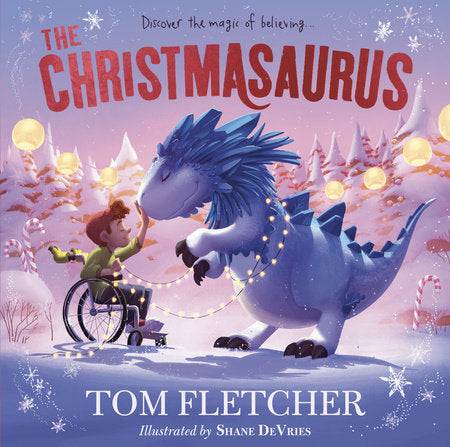 The Christmasaurus Hardcover by Tom Fletcher; illustrated by Shane Devries