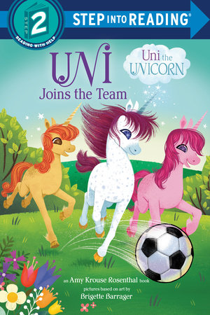 Uni Joins the Team (Uni the Unicorn) Paperback by Amy Krouse Rosenthal; illustrated by Brigette Barrager