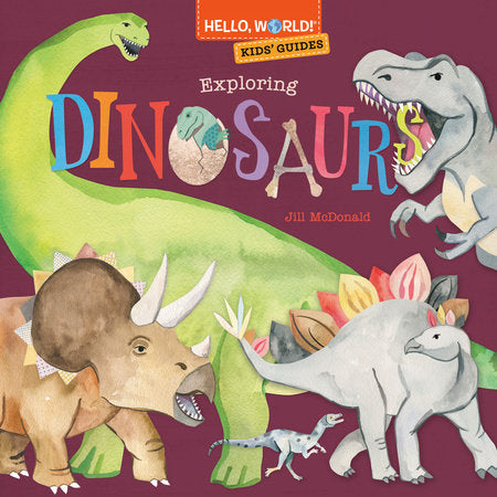 Hello, World! Kids' Guides: Exploring Dinosaurs Hardcover by Jill McDonald