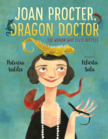 Joan Procter, Dragon Doctor Paperback by Patricia Valdez; illustrated by Felicita Sala
