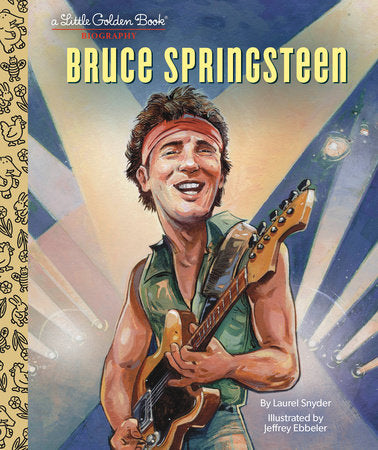 Bruce Springsteen A Little Golden Book Biography Hardcover by Laurel Snyder; illustrated by Jeffrey Ebbeler