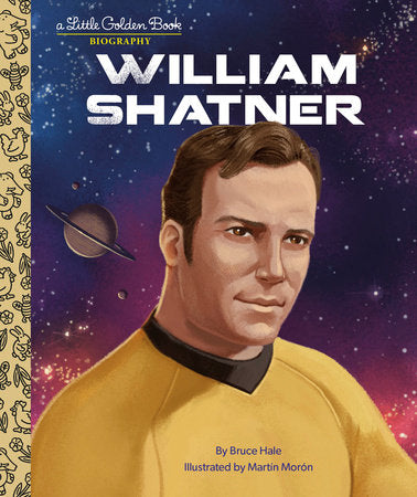 William Shatner: A Little Golden Book Biography Hardcover by Bruce Haleillustrated by Martín Morón