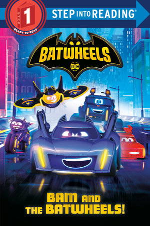 Bam and the Batwheels! (DC Batman: Batwheels) Paperback by Random House; illustrated by Random House