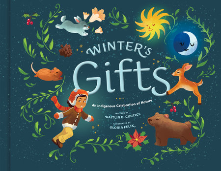 Winter's Gifts Hardcover by Kaitlin B. Curtice; Illustrated by Gloria Félix