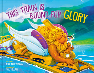 This Train Is Bound for Glory Hardcover by Alice Faye Duncan
