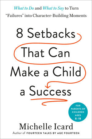 Eight Setbacks That Can Make a Child a Success Hardcover by Michelle Icard