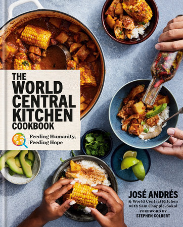The World Central Kitchen Cookbook Hardcover by José Andrés & World Central Kitchen with Sam Chapple-Sokol