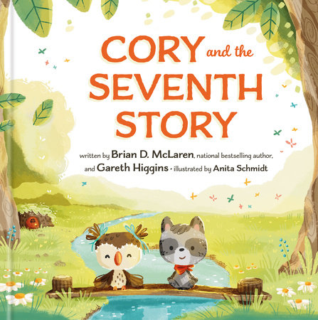 Cory and the Seventh Story Hardcover by Brian D. McLaren and Gareth Higgins; Illustrated by Anita Schmidt