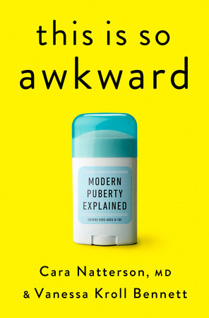 This Is So Awkward Hardcover by Cara Natterson, MD, and Vanessa Kroll Bennett