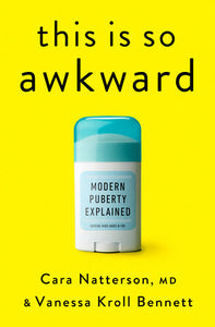 This Is So Awkward Hardcover by Cara Natterson, MD, and Vanessa Kroll Bennett