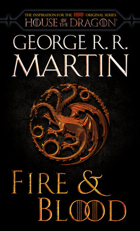 Fire & Blood (HBO Tie-in Edition): 300 Years Before A Game of Thrones Mass by George R. R. Martin