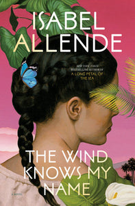 The Wind Knows My Name: A Novel Hardcover by Isabel Allende