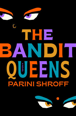 The Bandit Queens: A Novel Paperback by Parini Shroff