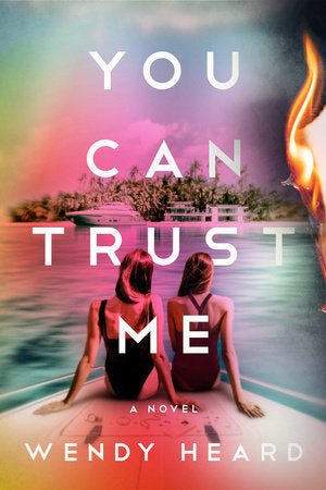 You Can Trust Me: A Novel Hardcover by Wendy Heard