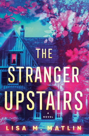 The Stranger Upstairs Hardcover by Lisa M. Matlin
