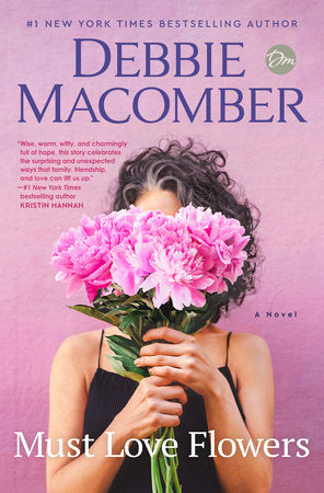 Must Love Flowers: A Novel Hardcover by Debbie Macomber