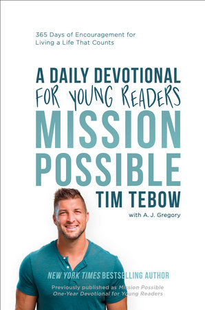 Mission Possible: A Daily Devotional for Young Readers: 365 Days of Encouragement for Living a Life That Counts Hardcover by Tim Tebow