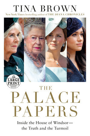 The Palace Papers: Inside the House of Windsor--the Truth and the Turmoil Paperback by Tina Brown