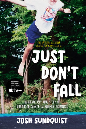 Just Don't Fall (Adapted for Young Readers) Hardcover by Josh Sundquist