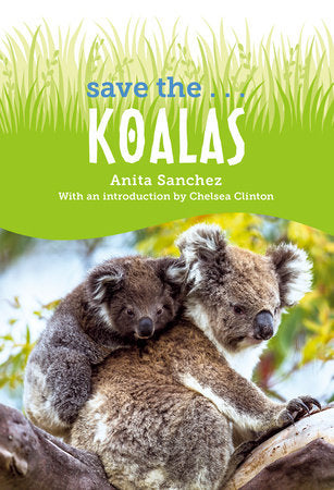 Save the... Koalas Paperback by Anita Sanchez and Chelsea Clinton