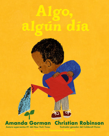 Algo, algún día Hardcover by Amanda Gorman; illustrated by Christian Robinson