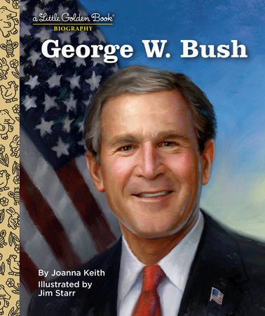 George W. Bush: A Little Golden Book Biography Hardcover by Joanna Keith
