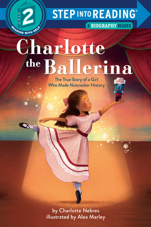 Charlotte the Ballerina Paperback by Charlotte Nebres; illustrated by Alea Marley