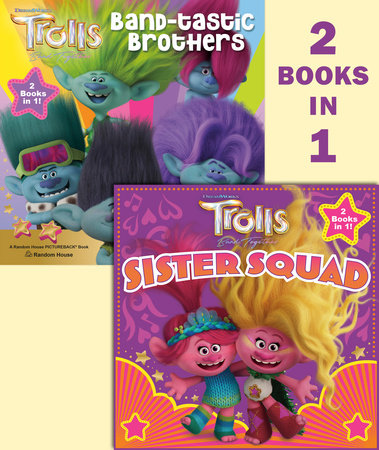 Trolls Band Together: Sister Squad/Band-tastic Brothers (DreamWorks Trolls) Paperback by Random House; illustrated by Random House
