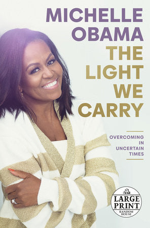 The Light We Carry: Overcoming in Uncertain Times Paperback by Michelle Obama