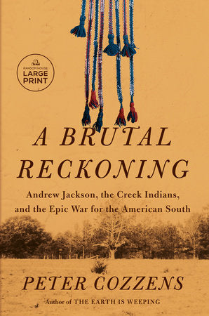 A Brutal Reckoning: Andrew Jackson, the Creek Indians, and the Epic War for the American South Paperback by Peter Cozzens