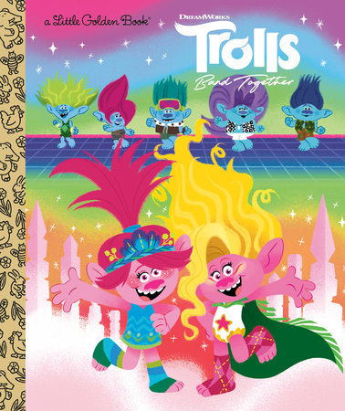 Trolls Band Together Little Golden Book (DreamWorks Trolls) Hardcover by David Lewman; illustrated by Elsa Chang