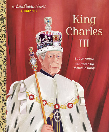 King Charles III: A Little Golden Book Biography Hardcover by Jen Arena