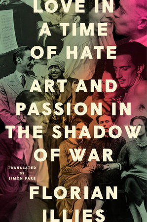 Love in a Time of Hate Hardcover by Florian Illies; translated by Simon Pare