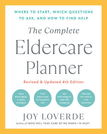 The Complete Eldercare Planner, Revised and Updated 4th Edition Paperback by Joy Loverde