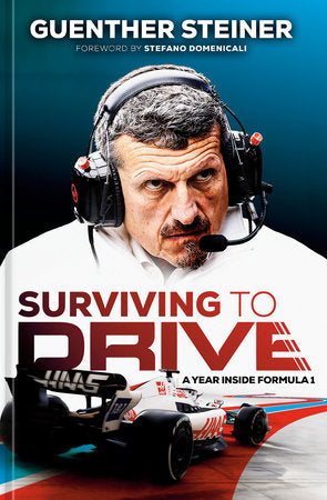 Surviving to Drive: A Year Inside Formula 1 Hardcover by Guenther Steiner
