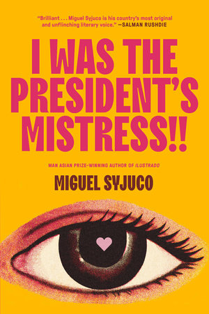 I Was the President's Mistress!! Hardcover by Miguel Syjuco