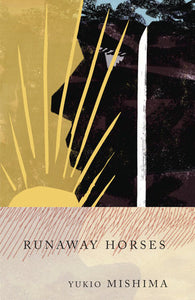 Runaway Horses: The Sea of Fertility, 2 Paperback by Yukio Mishima