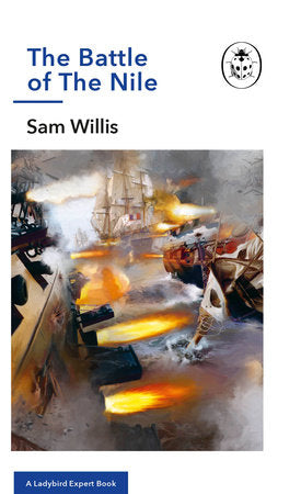 Battle of The Nile: A Ladybird Expert Book Hardcover by Sam Willis
