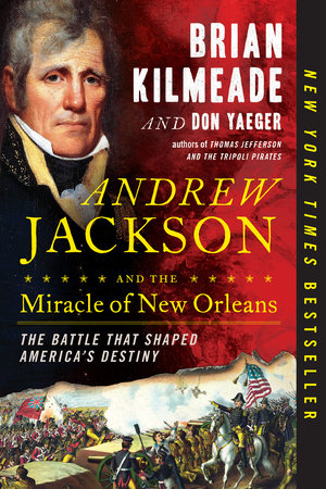 Andrew Jackson and the Miracle of New Orleans Paperback by Brian Kilmeade and Don Yaeger