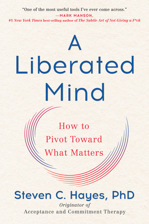 A Liberated Mind Paperback by Steven C. Hayes, PhD