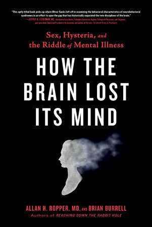 How the Brain Lost Its Mind Paperback by Allan H. Ropper, MD, and Brian Burrell