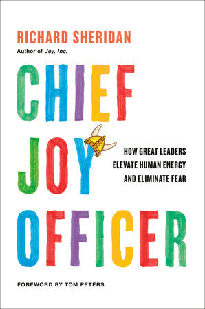 Chief Joy Officer Hardcover by Richard Sheridan; Foreword by Tom Peters