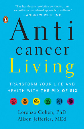 Anticancer Living Paperback by Lorenzo Cohen, PhD, and Alison Jefferies, MEd