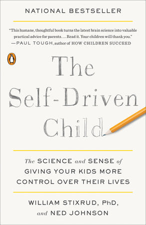 The Self-Driven Child Paperback by William Stixrud, PhD, and Ned Johnson